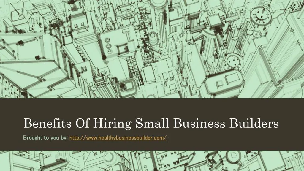 benefits of hiring small business builders