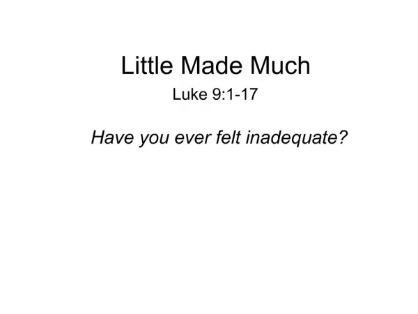 Little Made Much Luke 9:1-17
