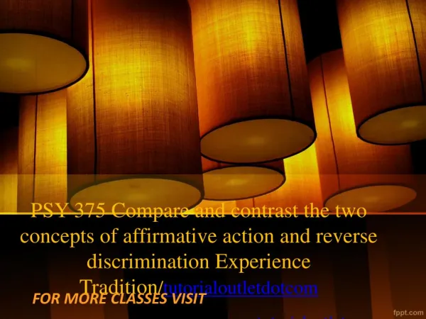 PSY 375 Compare and contrast the two concepts of affirmative action and reverse discrimination Experience Tradition/tuto