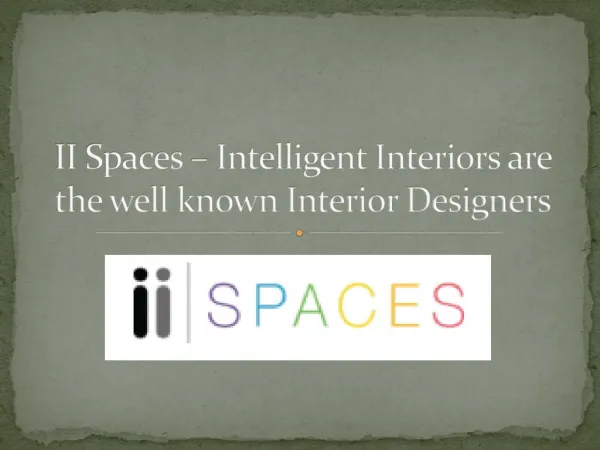 II Spaces - Intelligent Interiors are the well known Interior Designers
