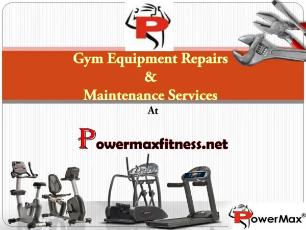 Gym Equipment Repairs & Maintenance Services At Powermaxfitness.net
