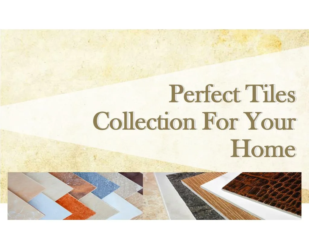 perfect tiles collection for your home