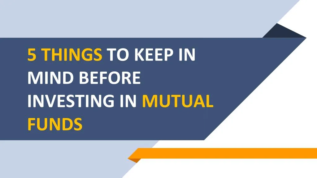 5 things to keep in mind before investing in mutual funds