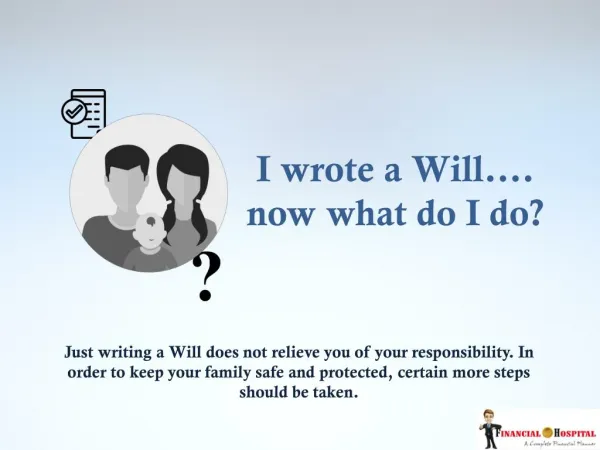 I wrote a Will.... now what do I do?