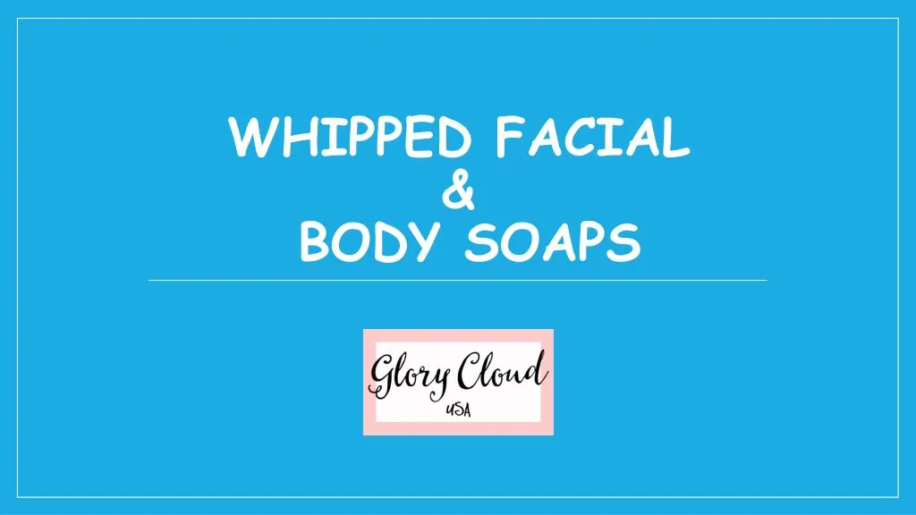 whipped facial body soaps