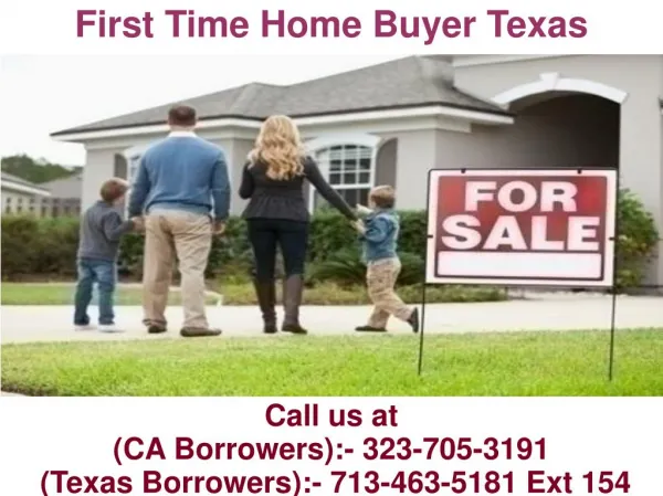 First Time Home Buyer Texas @ 713-463-5181 Ext 154