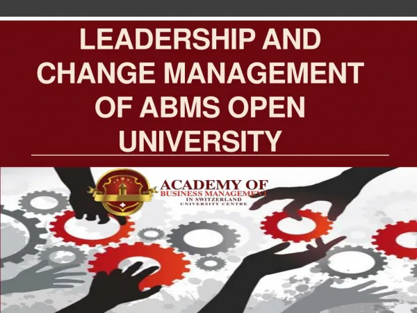 Leadership and Change Management of ABMS OPEN UNIVERSITY