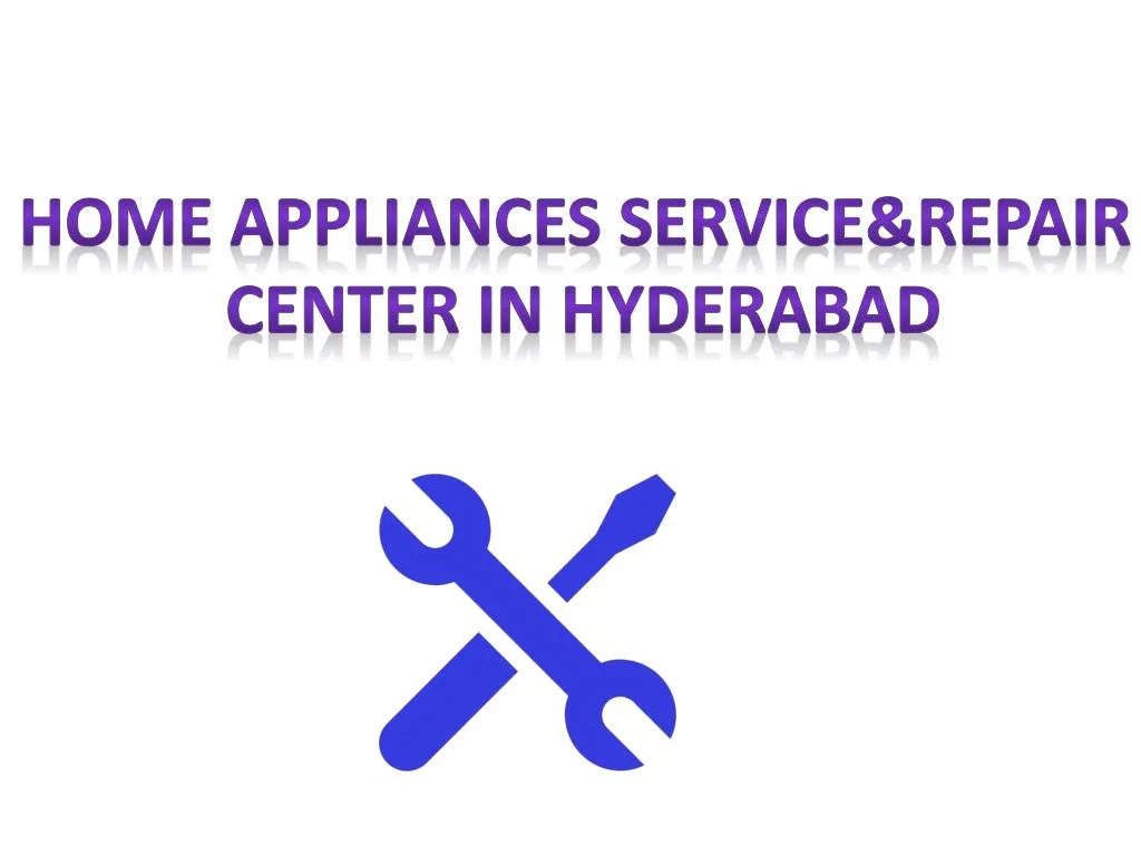 home appliances service repair center in hyderabad