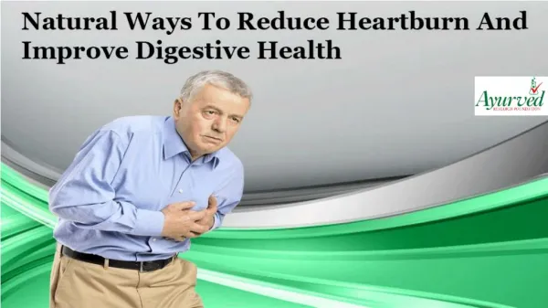 Natural Ways To Reduce Heartburn And Improve Digestive Health