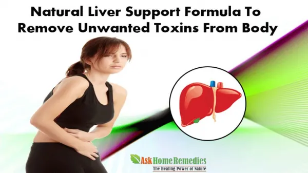 Natural Liver Support Formula To Remove Unwanted Toxins From Body