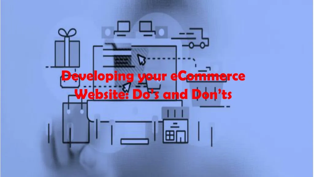 developing your ecommerce website do s and don ts