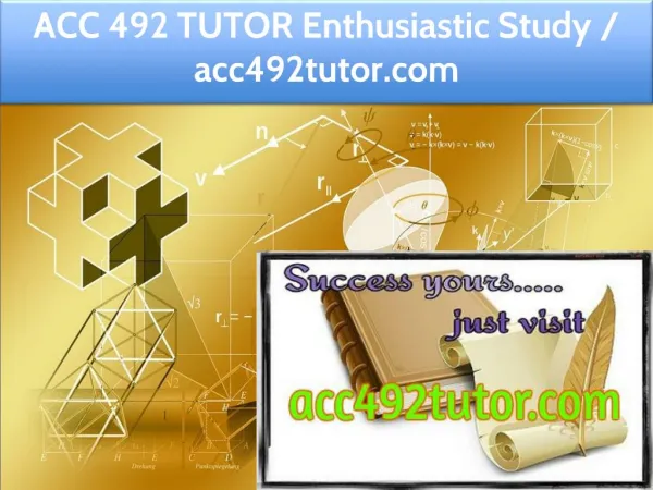 ACC 492 TUTOR Enthusiastic Study / acc492tutor.com