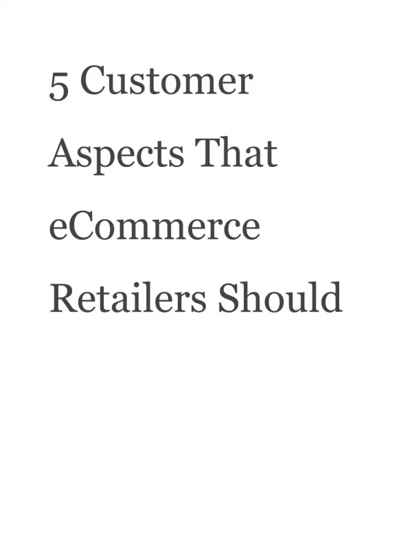 5? ?Customer Aspects? ?That eCommerce Retailers? ?Should Never? ?Miss? ?Out On