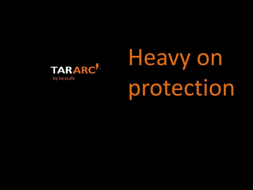 heavy on protection