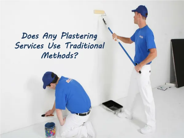 Does Any Plastering Services Use Traditional Methods?
