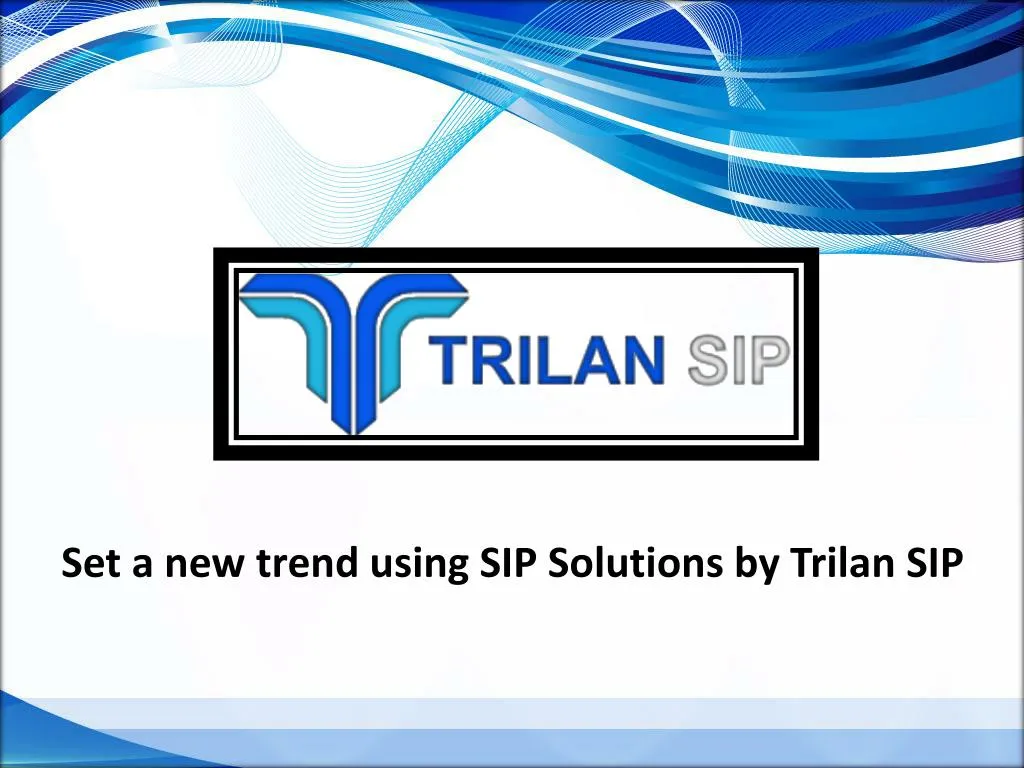 set a new trend using sip solutions by trilan sip