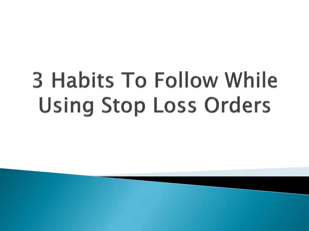 3 habits to follow while using stop loss orders