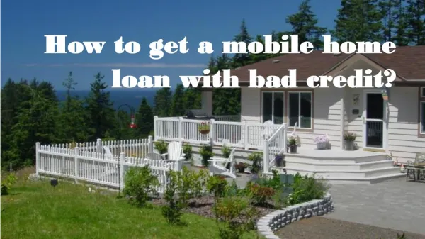 How to get a mobile home loan with bad credit?