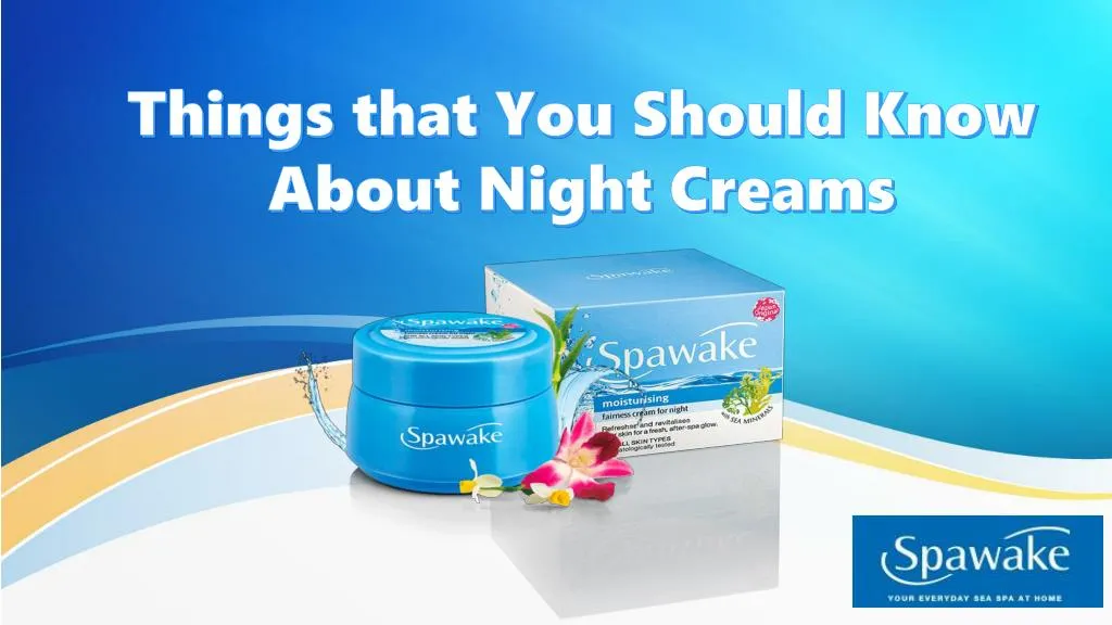 things that you should know about night creams