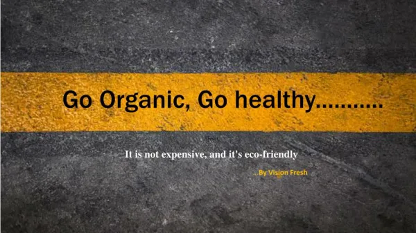 Go Organic, Go healthy - Good for Health, Good for You