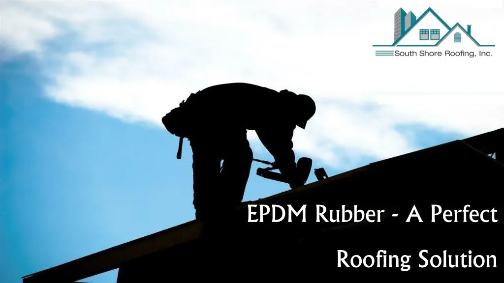 epdm rubber a perfect roofing solution