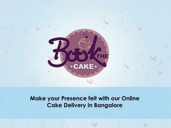 For any Occasion, Trust us for Online Cake Delivery in Bangalore Anywhere
