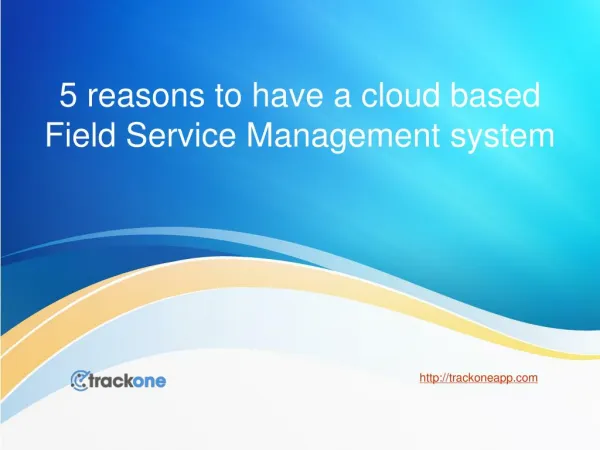 5 reasons to have a cloud based Field Service Management system