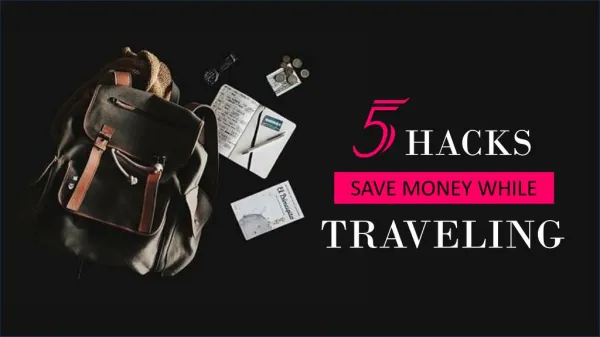 5 Ultimate Hacks That Will Help You Save Money While Traveling!