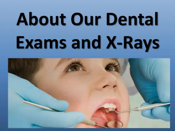 About Our Dental Exams and X-Rays