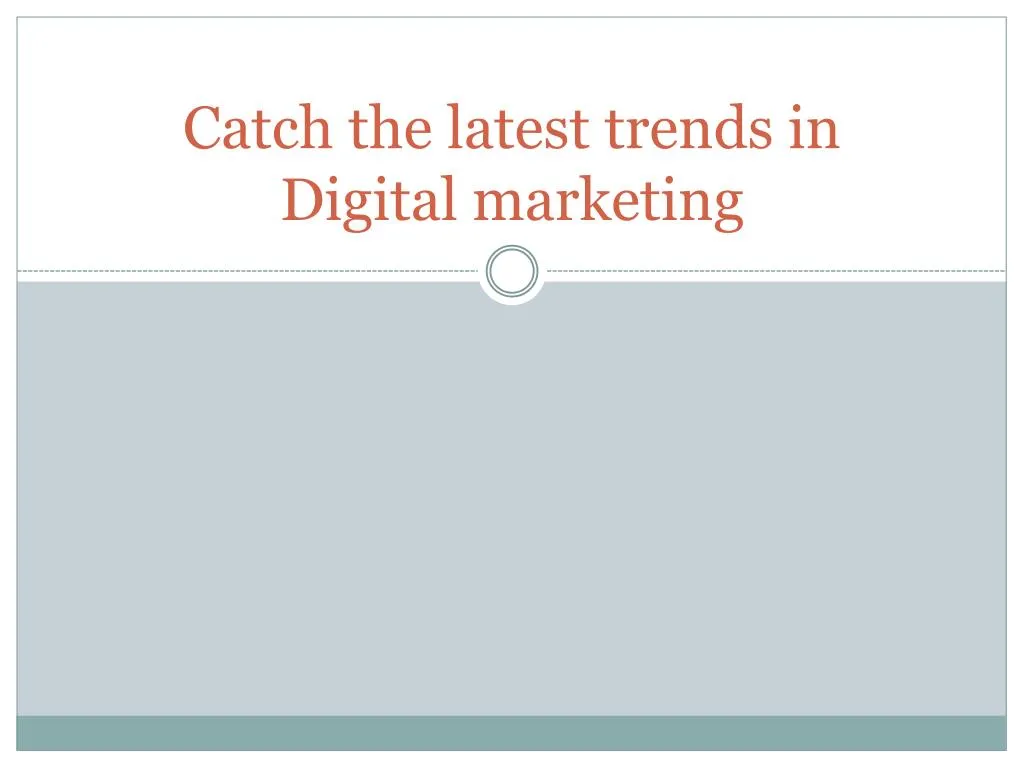 catch the latest trends in digital marketing