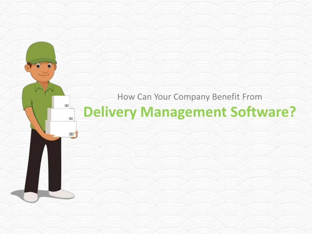 how can your company benefit from delivery