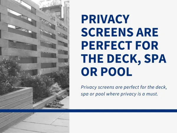 Privacy Screens are Perfect for The Deck, SPA or Pool