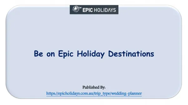 Be on Epic Holiday Destinations