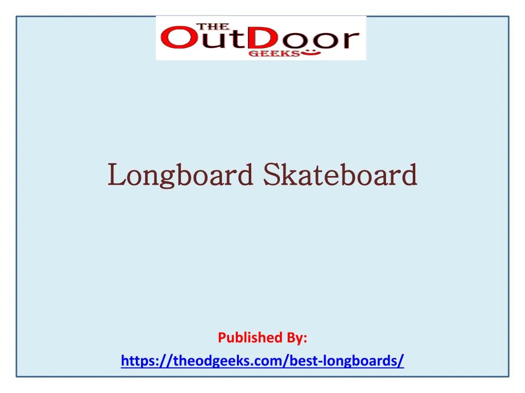 longboard skateboard published by https theodgeeks com best longboards