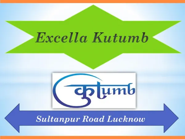Excella Kutumb Sultanpur Road Lucknow – Price, Review, Location
