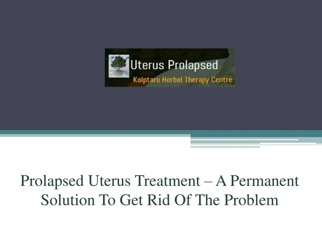 prolapsed uterus treatment a permanent solution