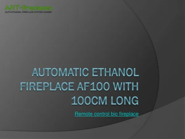 Automatic ethanol fireplace af100 with 100cm long