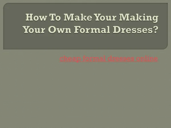 How To Make Your Making Your Own Formal Dresses?