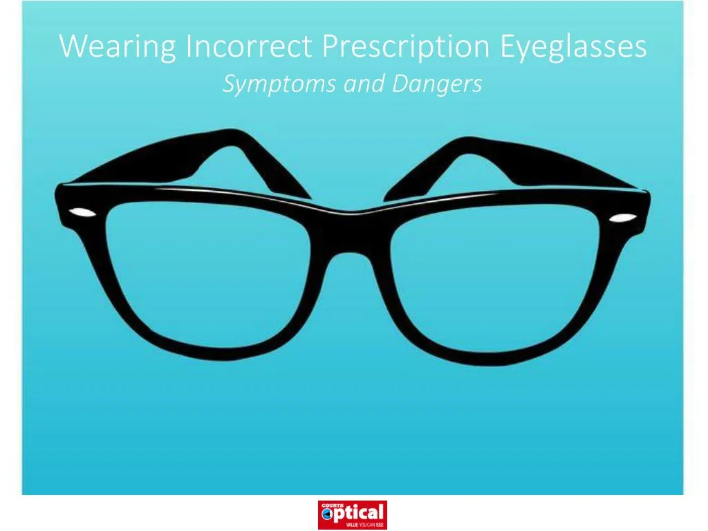 wearing incorrect prescription eyeglasses