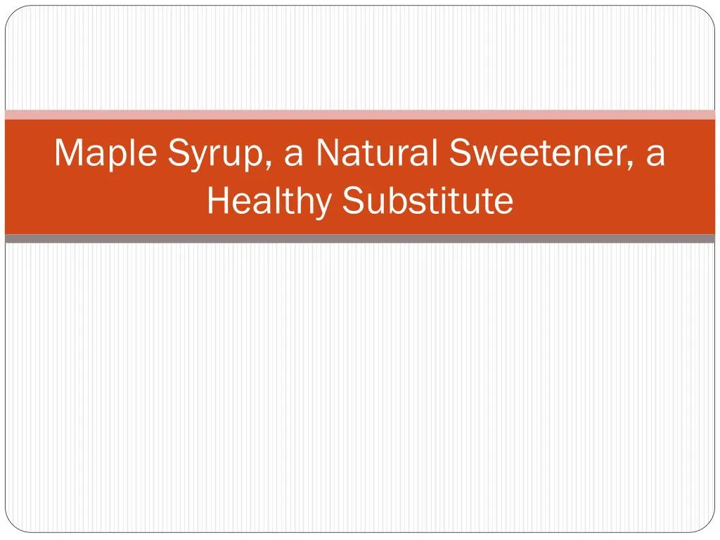 maple syrup a n atural sweetener a healthy s ubstitute