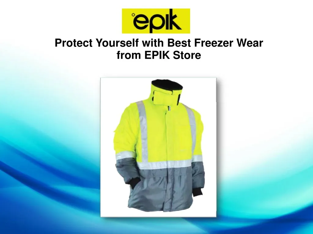 protect yourself with best freezer wear from epik