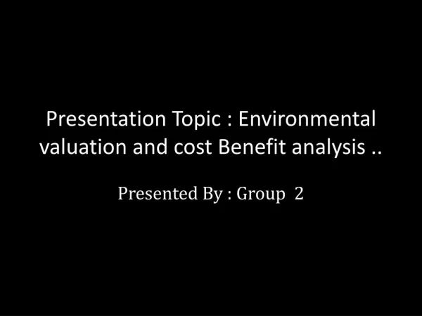 Environmental Economics presentation (Environmental good Valuation )