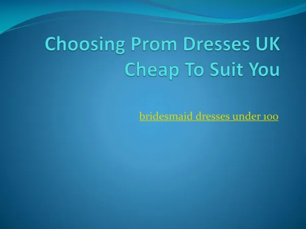Choosing Prom Dresses UK Cheap To Suit You