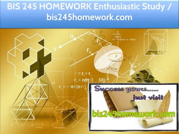 BIS 245 HOMEWORK Enthusiastic Study / bis245homework.com