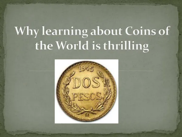 Why learning about Coins of the World is thrilling