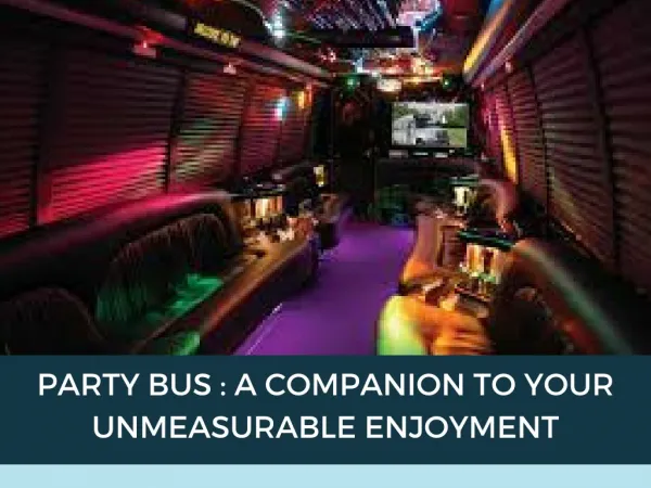 Party Bus: A Companion to your Unmeasurable Enjoyment