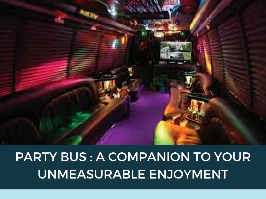 party bus a companion to your unmeasurable