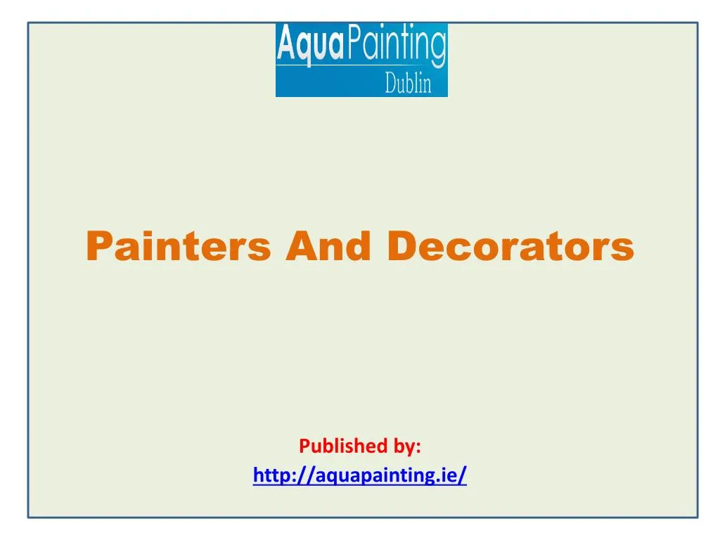 painters and decorators published by http aquapainting ie