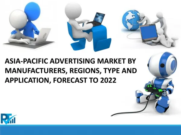 Asia-Pacific Advertising Market Size Demand Will Increase by 2017 - 2022