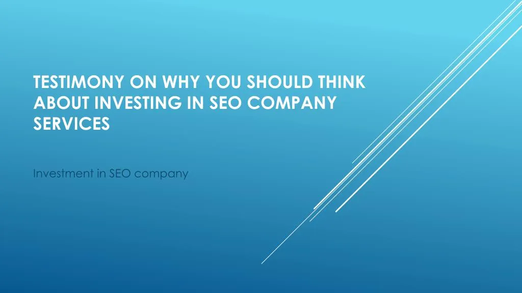 testimony on why you should think about investing in seo company services